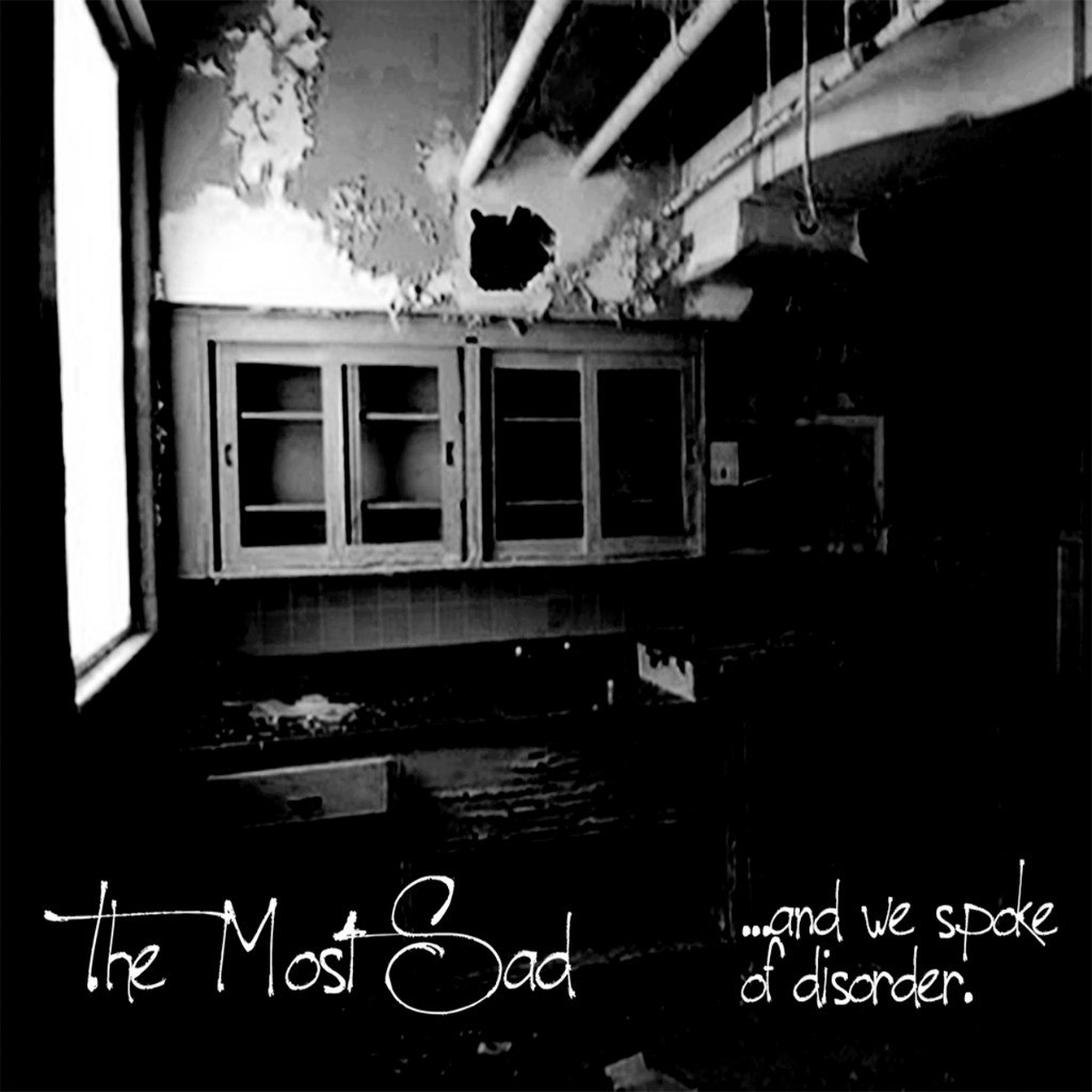 The Most Sad - ... And We Spoke of Disorder [EP] (2012)