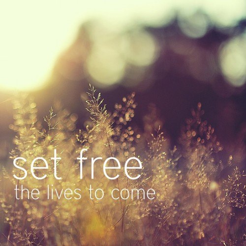 The Lives To Come - Set Free [EP] (2012)